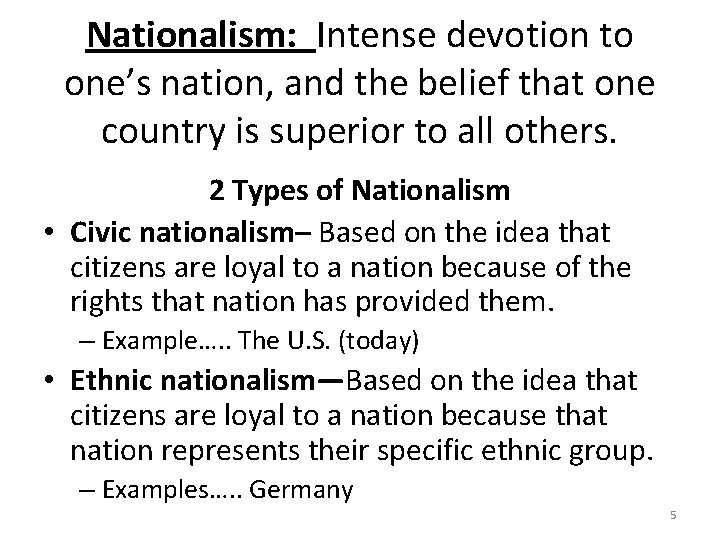 Nationalism: Intense devotion to one’s nation, and the belief that one country is superior