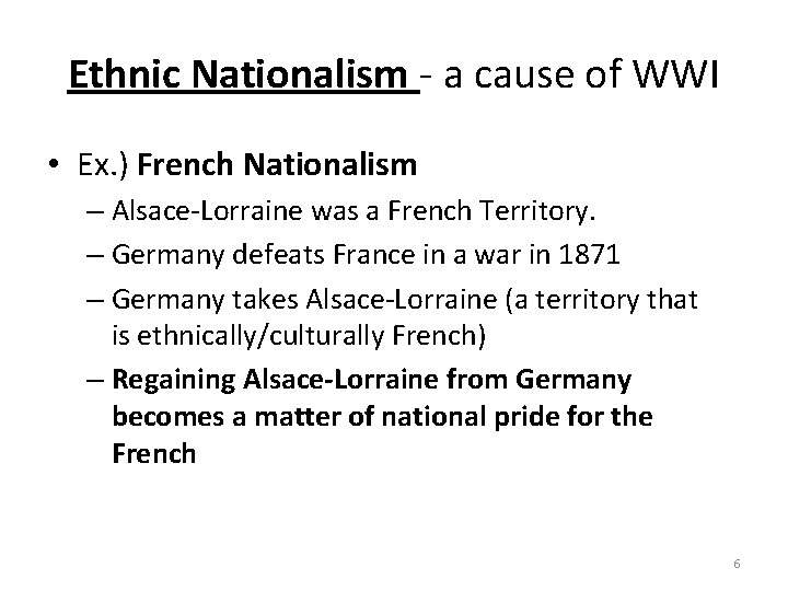 Ethnic Nationalism - a cause of WWI • Ex. ) French Nationalism – Alsace-Lorraine