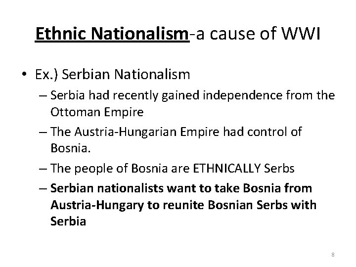 Ethnic Nationalism-a cause of WWI • Ex. ) Serbian Nationalism – Serbia had recently