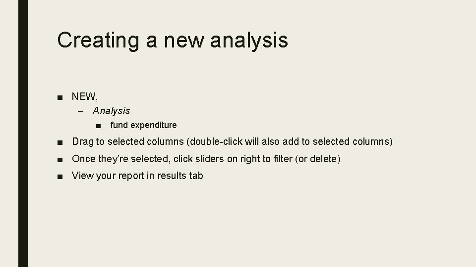 Creating a new analysis ■ NEW, – Analysis ■ fund expenditure ■ Drag to
