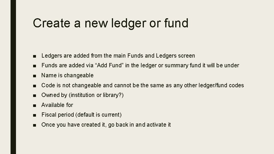 Create a new ledger or fund ■ Ledgers are added from the main Funds