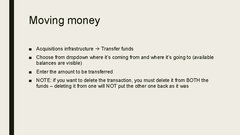 Moving money ■ Acquisitions infrastructure Transfer funds ■ Choose from dropdown where it’s coming