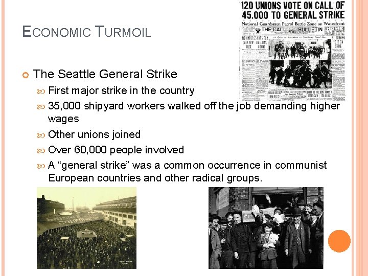 ECONOMIC TURMOIL The Seattle General Strike First major strike in the country 35, 000 ECONOMIC TURMOIL The Seattle General Strike First major strike in the country 35, 000