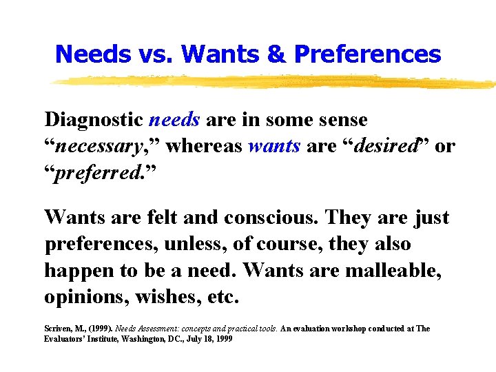 Needs vs. Wants & Preferences Diagnostic needs are in some sense “necessary, ” whereas