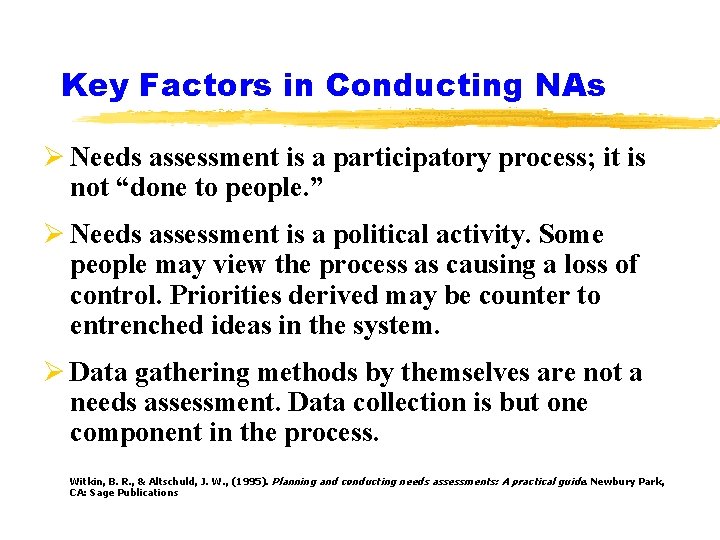 Key Factors in Conducting NAs Ø Needs assessment is a participatory process; it is