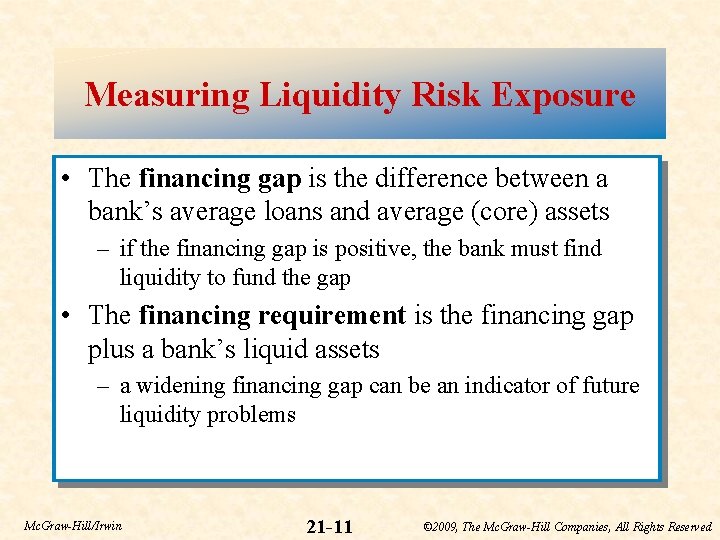 Measuring Liquidity Risk Exposure • The financing gap is the difference between a bank’s