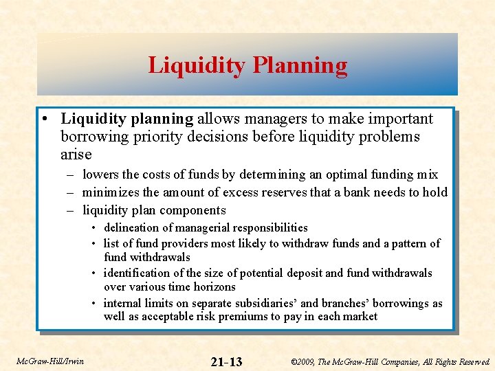 Liquidity Planning • Liquidity planning allows managers to make important borrowing priority decisions before