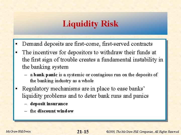Liquidity Risk • Demand deposits are first-come, first-served contracts • The incentives for depositors