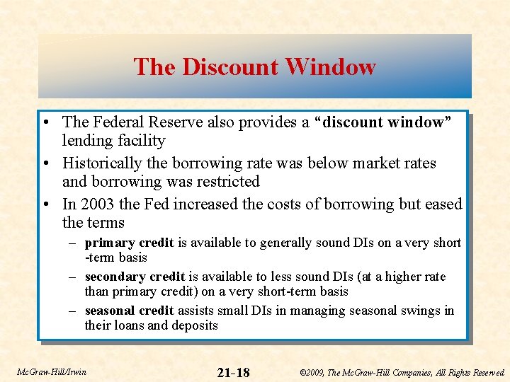 The Discount Window • The Federal Reserve also provides a “discount window” lending facility