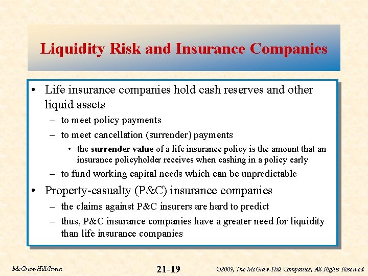 Liquidity Risk and Insurance Companies • Life insurance companies hold cash reserves and other