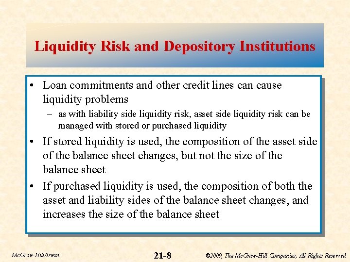 Liquidity Risk and Depository Institutions • Loan commitments and other credit lines can cause