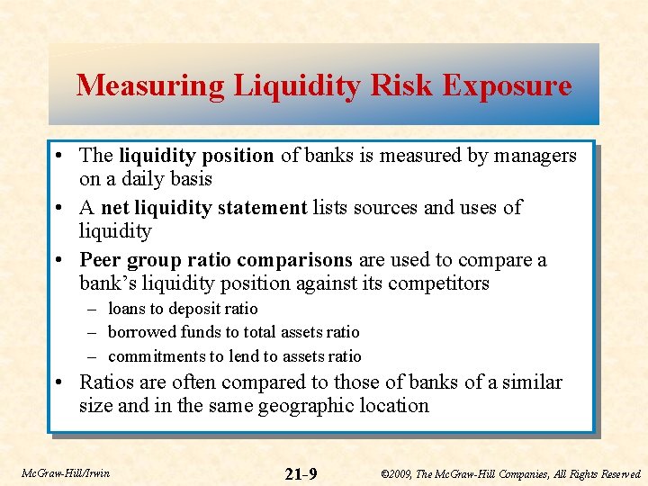 Measuring Liquidity Risk Exposure • The liquidity position of banks is measured by managers