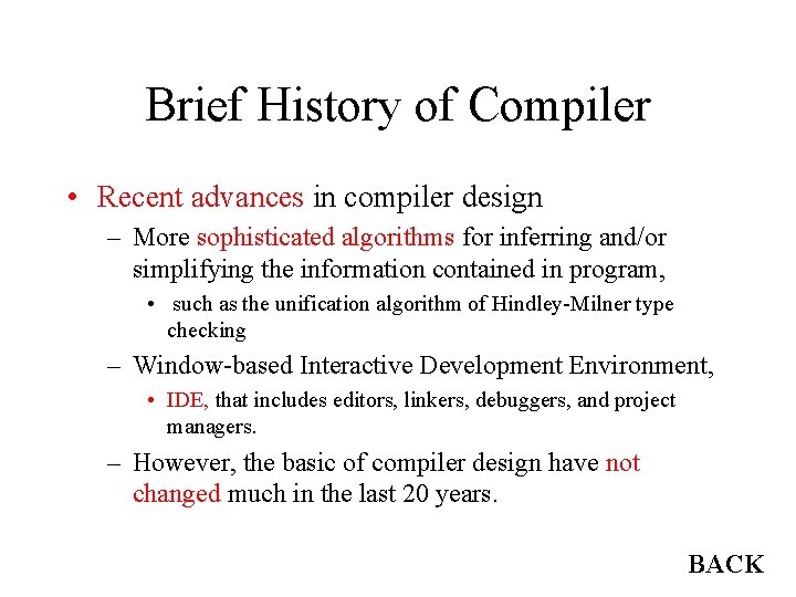 Brief History of Compiler • Recent advances in compiler design – More sophisticated algorithms