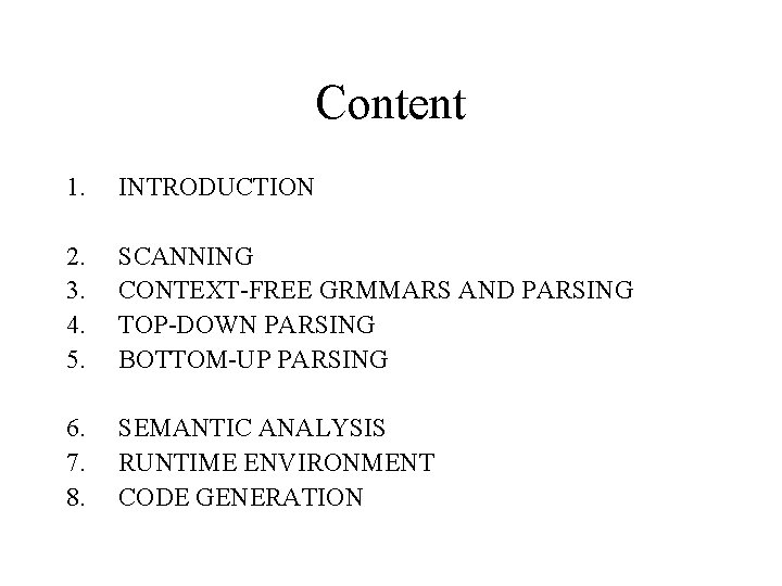 Content 1. INTRODUCTION 2. 3. 4. 5. SCANNING CONTEXT-FREE GRMMARS AND PARSING TOP-DOWN PARSING