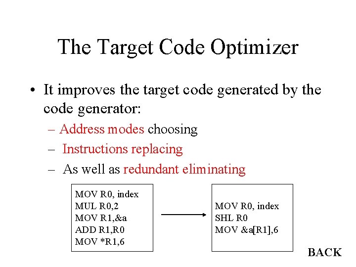 The Target Code Optimizer • It improves the target code generated by the code