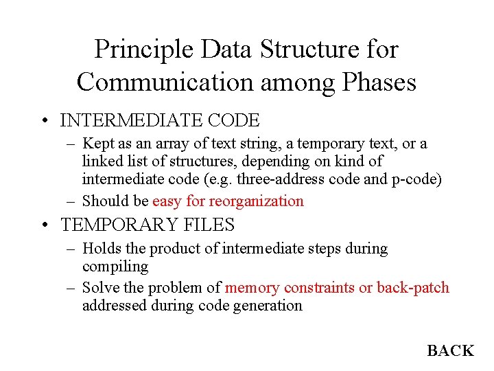 Principle Data Structure for Communication among Phases • INTERMEDIATE CODE – Kept as an