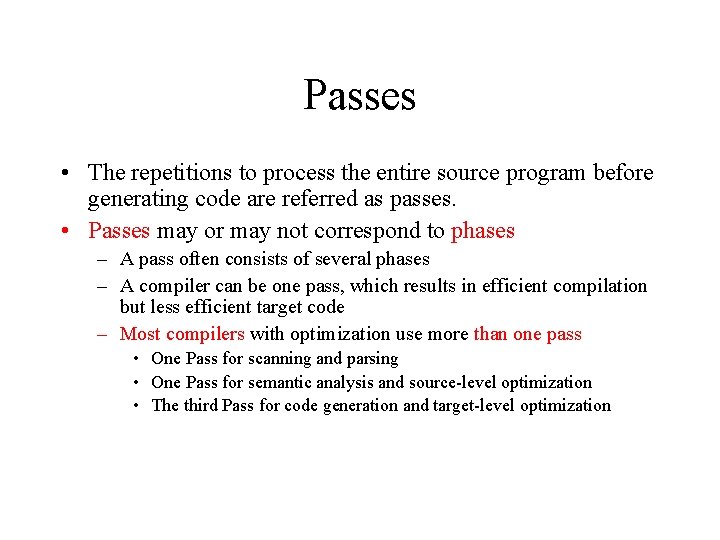 Passes • The repetitions to process the entire source program before generating code are