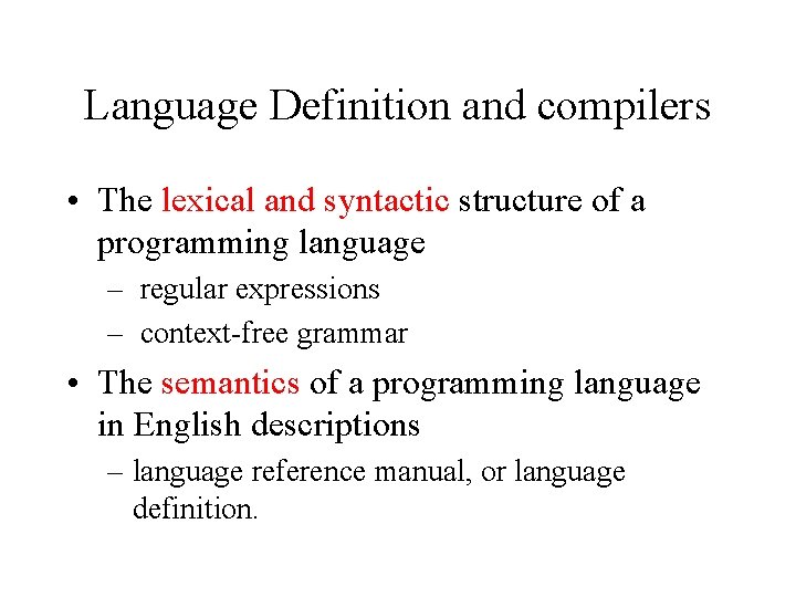 Language Definition and compilers • The lexical and syntactic structure of a programming language