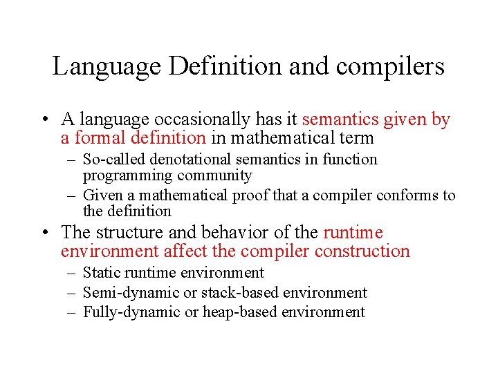 Language Definition and compilers • A language occasionally has it semantics given by a