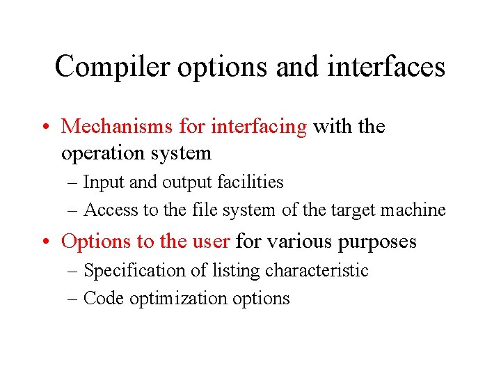 Compiler options and interfaces • Mechanisms for interfacing with the operation system – Input