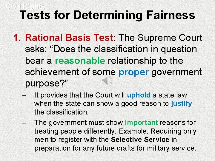 Civil Rights Tests for Determining Fairness 1. Rational Basis Test: The Supreme Court asks: