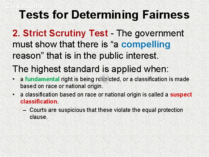 Civil Rights Tests for Determining Fairness 2. Strict Scrutiny Test - The government must