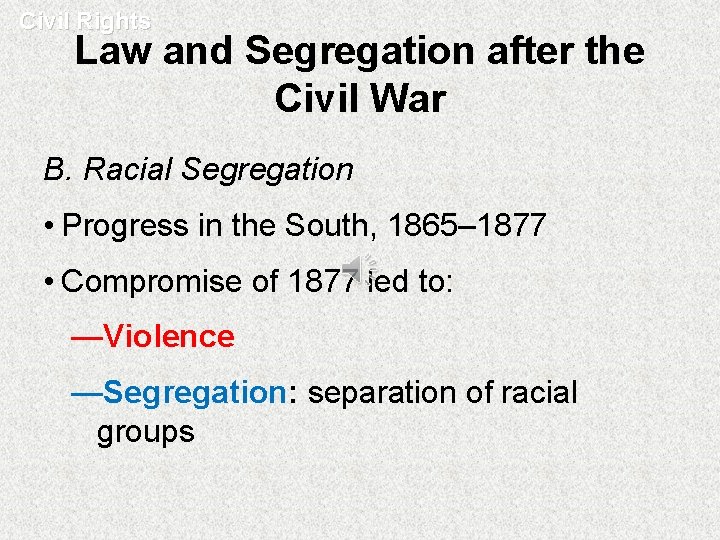Civil Rights Law and Segregation after the Civil War B. Racial Segregation • Progress