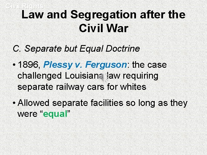 Civil Rights Law and Segregation after the Civil War C. Separate but Equal Doctrine