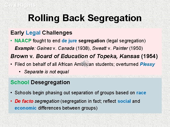 Civil Rights Rolling Back Segregation Early Legal Challenges • NAACP fought to end de