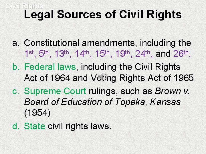 Civil Rights Legal Sources of Civil Rights a. Constitutional amendments, including the 1 st,