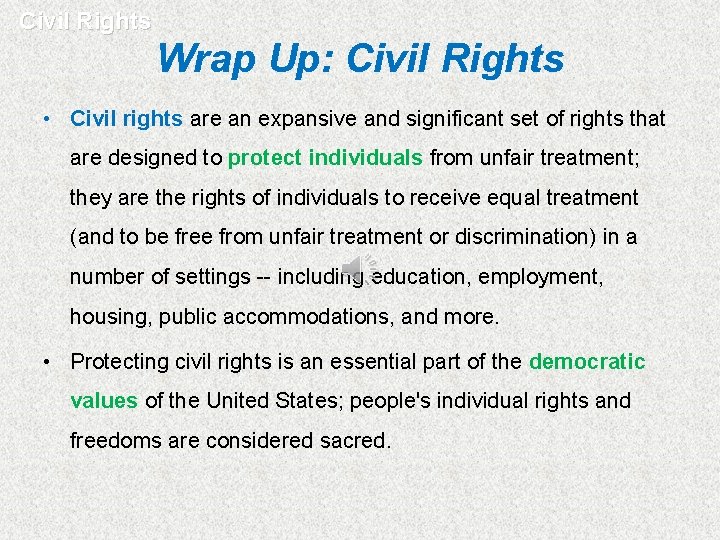 Civil Rights Wrap Up: Civil Rights • Civil rights are an expansive and significant