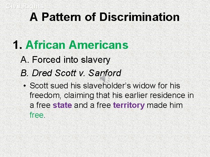 Civil Rights A Pattern of Discrimination 1. African Americans A. Forced into slavery B.