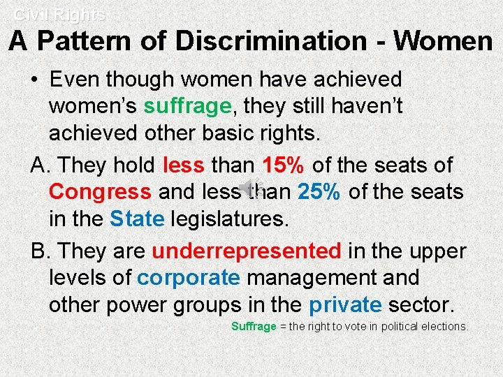 Civil Rights A Pattern of Discrimination - Women • Even though women have achieved