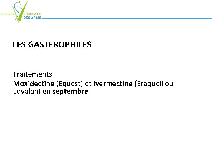 LES GASTEROPHILES Traitements Moxidectine (Equest) et Ivermectine (Eraquell ou Eqvalan) en septembre 