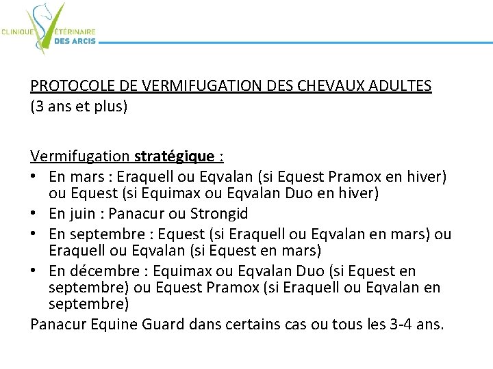 PROTOCOLE DE VERMIFUGATION DES CHEVAUX ADULTES (3 ans et plus) Vermifugation stratégique : •