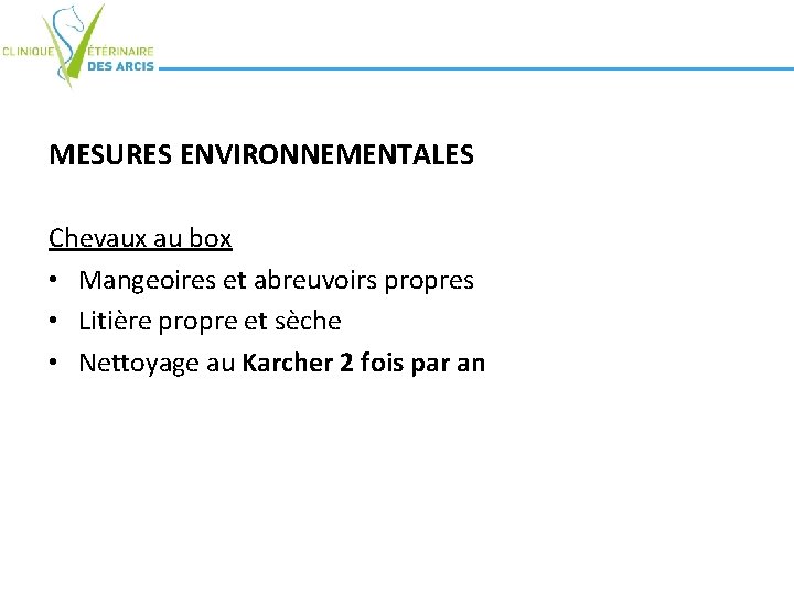 MESURES ENVIRONNEMENTALES Chevaux au box • Mangeoires et abreuvoirs propres • Litière propre et