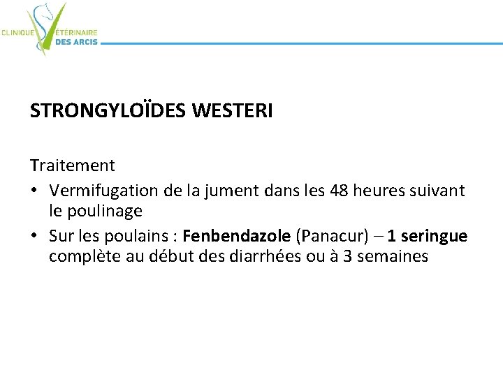 STRONGYLOÏDES WESTERI Traitement • Vermifugation de la jument dans les 48 heures suivant le