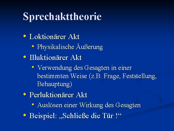 Sprechakttheorie • Loktionärer Akt • Physikalische Äußerung • Illuktionärer Akt • Verwendung des Gesagten