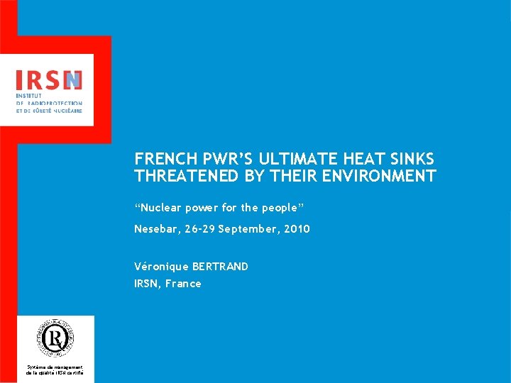 FRENCH PWR’S ULTIMATE HEAT SINKS THREATENED BY THEIR ENVIRONMENT “Nuclear power for the people”