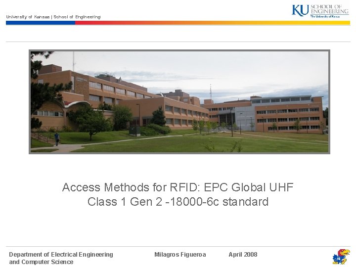 University of Kansas | School of Engineering Access Methods for RFID: EPC Global UHF