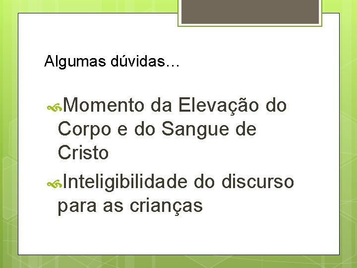 Algumas dúvidas… Momento da Elevação do Corpo e do Sangue de Cristo Inteligibilidade do