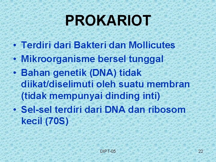 PROKARIOT • Terdiri dari Bakteri dan Mollicutes • Mikroorganisme bersel tunggal • Bahan genetik