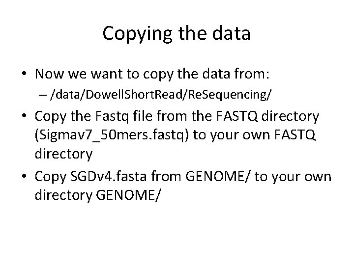 Copying the data • Now we want to copy the data from: – /data/Dowell.