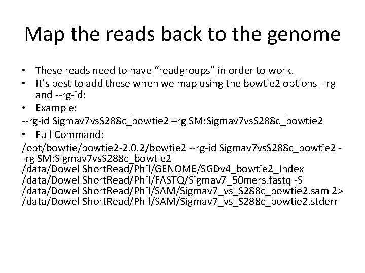 Map the reads back to the genome • These reads need to have “readgroups”