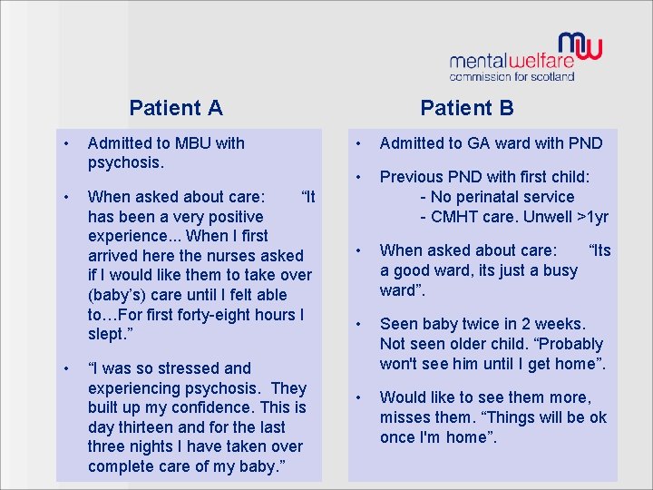 Patient A • • • Admitted to MBU with psychosis. When asked about care: