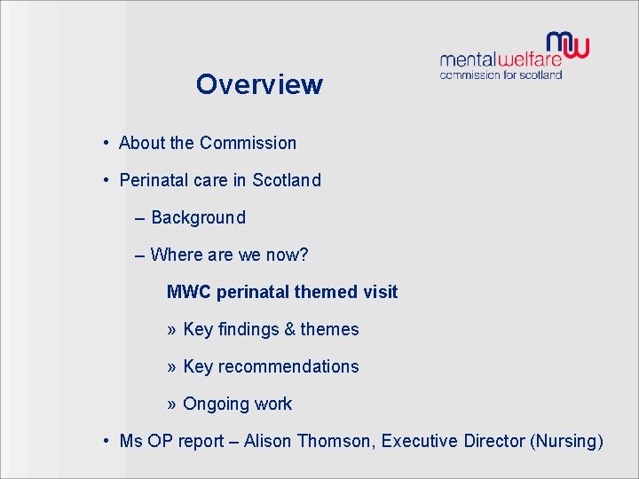 Overview • About the Commission • Perinatal care in Scotland – Background – Where