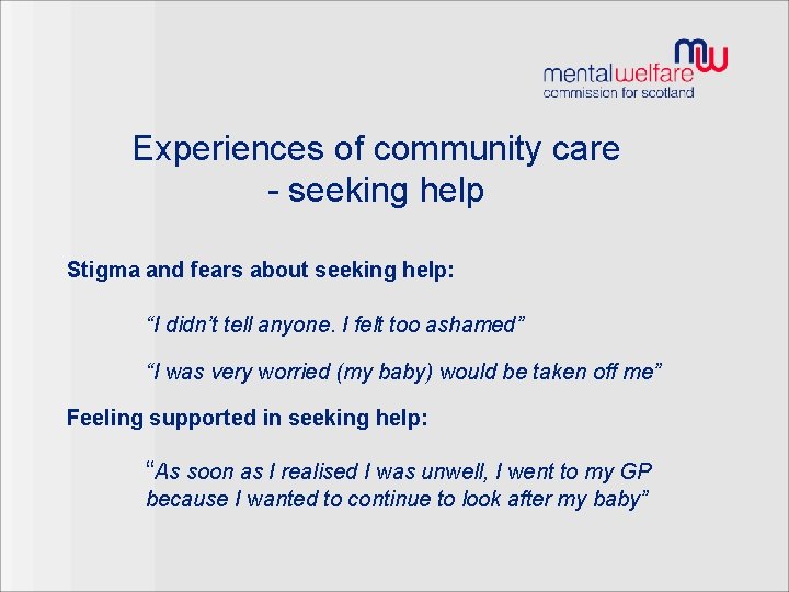 Experiences of community care - seeking help Stigma and fears about seeking help: “I