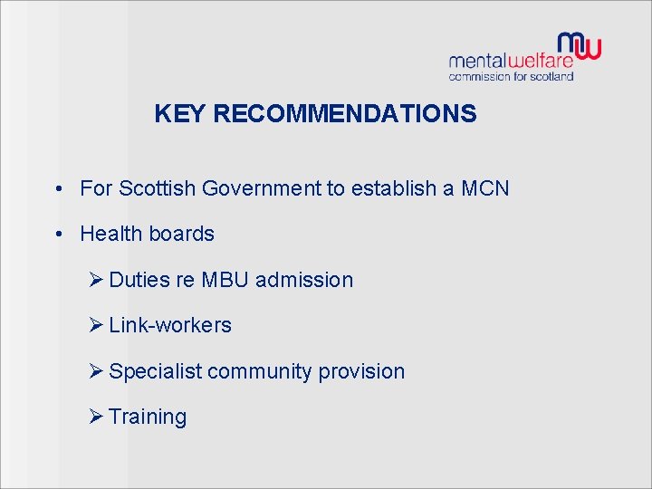 KEY RECOMMENDATIONS • For Scottish Government to establish a MCN • Health boards Ø