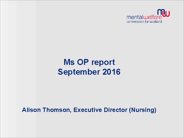 Ms OP report September 2016 Alison Thomson, Executive Director (Nursing) 