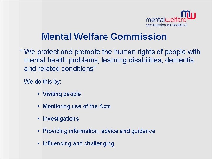 Mental Welfare Commission “ We protect and promote the human rights of people with